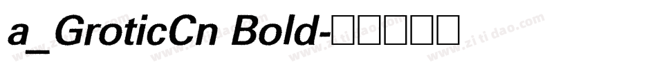a_GroticCn Bold字体转换